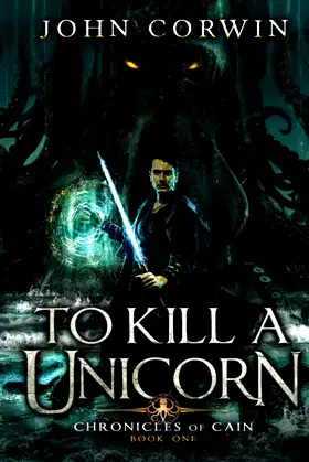 To Kill a Unicorn: Lovecraftian Mythical Fantasy (Chronicles of Cain) poster