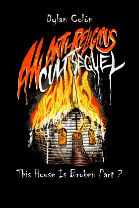 This House Is Broken Part 2: An Anti-Religious Cult Sequel poster