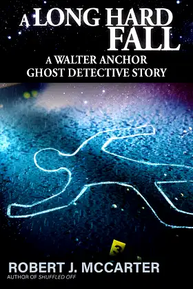A Long Hard Fall (A Walter Anchor Ghost Detective Story Book 3) poster