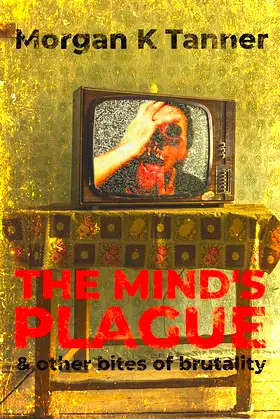 The Mind's Plague and Other Bites of Brutality poster