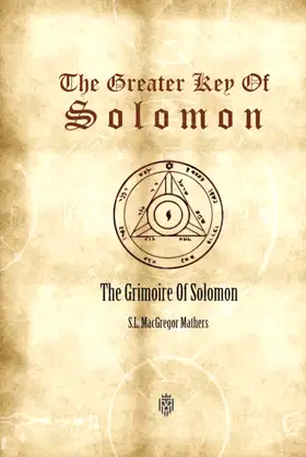The Greater Key Of Solomon: The Grimoire Of Solomon poster