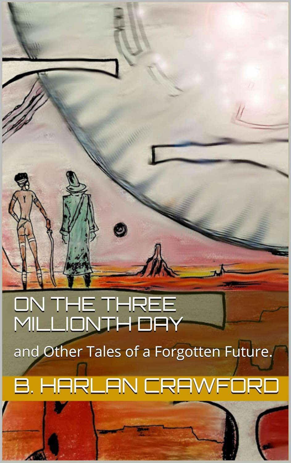 On The Three Millionth Day : and Other Tales of a Forgotten Future. poster