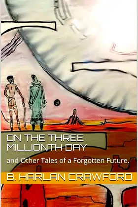 On The Three Millionth Day : and Other Tales of a Forgotten Future. poster