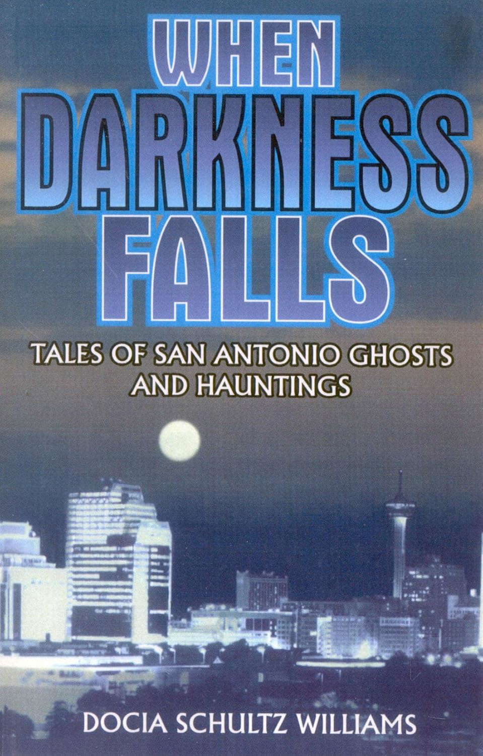 When Darkness Falls: Tales of San Antonio Ghosts and Hauntings poster