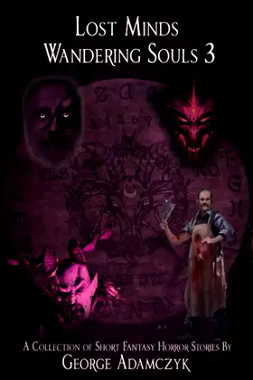 Lost Minds, Wandering Souls 3: A Collection of Short Horror Fantasy Stories poster