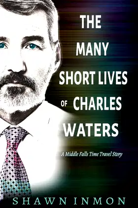 The Many Short Lives of Charles Waters: A Middle Falls Time Travel Story poster