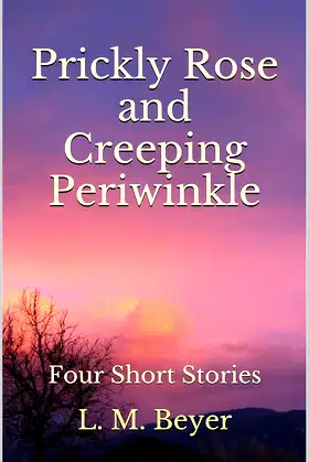 Prickly Rose and Creeping Periwinkle: Four Short Stories poster