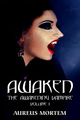 Awaken: The Awakening Vampire: Volume 1 poster