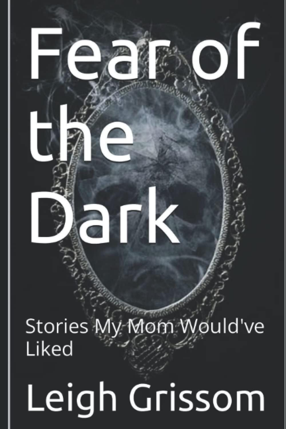 Fear of the Dark: Stories My Mom Would've Liked poster