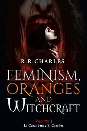Feminism, Oranges and Witchcraft: La Curandera y El Cazador poster