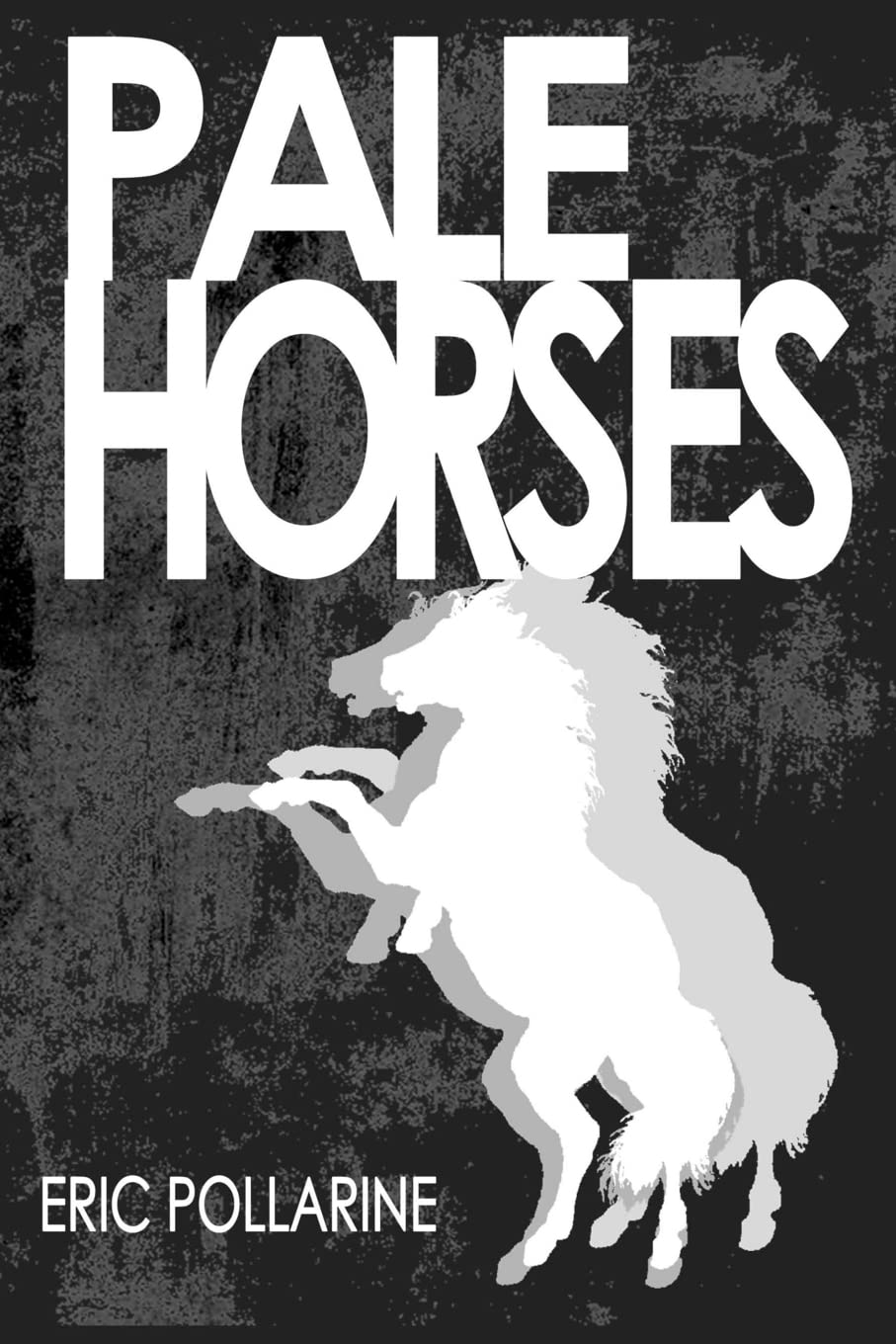 Pale Horses: The Selected Stories of Eric Pollarine poster
