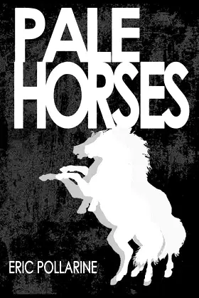 Pale Horses: The Selected Stories of Eric Pollarine poster