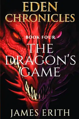 The Dragon's Game: Eden Chronicles, 4 (2021 Edition) poster
