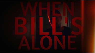 When Bill's Alone | TERRIFYING SHORT HORROR FILM poster