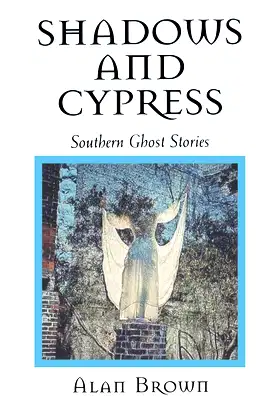 Shadows and Cypress: Southern Ghost Stories poster