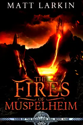 The Fires of Muspelheim: Eschaton Cycle (Gods of the Ragnarok Era) poster