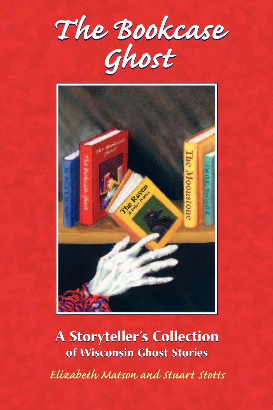 The Bookcase Ghost: A Storyteller's Collection of Wisconsin Ghost Stories poster