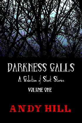 Darkness Calls: A Collection of Short Horror Stories - Volume One poster