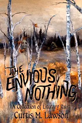 The Envious Nothing: A Collection of Literary Ruin poster