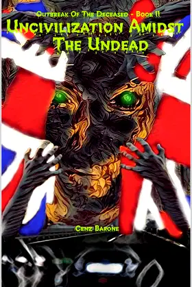 Uncivilization Amidst The Undead (Outbreak Of The Deceased Book 2) poster