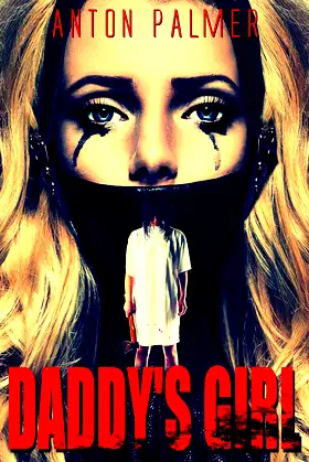 Daddy's Girl: An extreme psychological horror poster