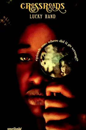 Lucky Hand: Episode One: Where did it go wrong? (Crossroads Book 1) poster