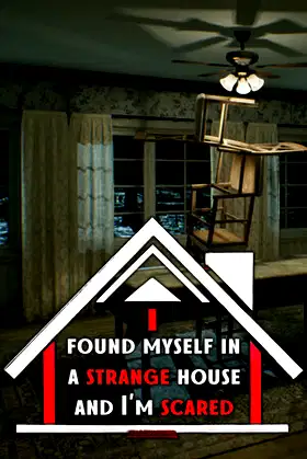 I found myself in a strange house and I'm scared poster