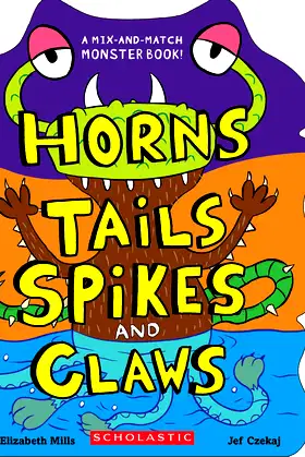 Horns, Tails, Spikes, and Claws (Mix-and-match Monster Book!) poster