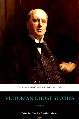 The Wimbourne Book of Victorian Ghost Stories: Volume 9 poster