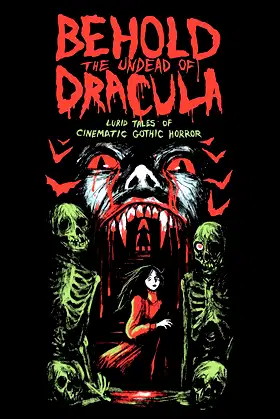 Behold the Undead of Dracula: Lurid Tales of Cinematic Gothic Horror poster