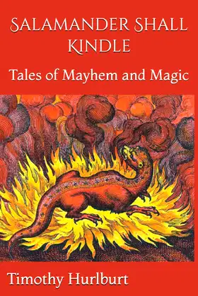 Salamander Shall Kindle: Tales of Mayhem and Magic poster