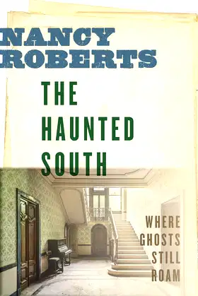 The Haunted South: Where Ghosts Still Roam poster