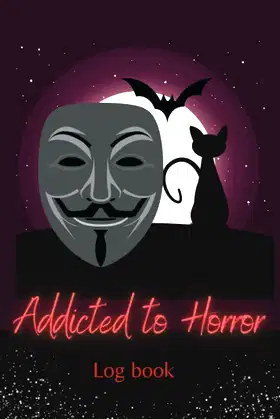 Addicted to Horror Logbook: Logbook For Lovers Horror Movie poster