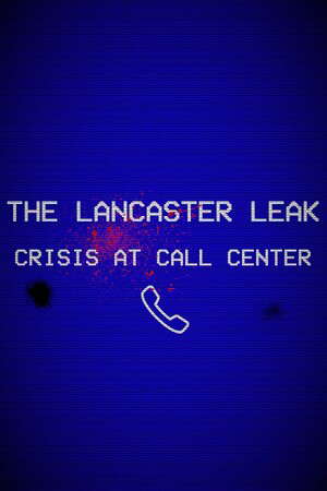 The Lancaster Leak - Crisis At Call Center poster