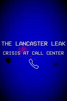 The Lancaster Leak - Crisis At Call Center poster