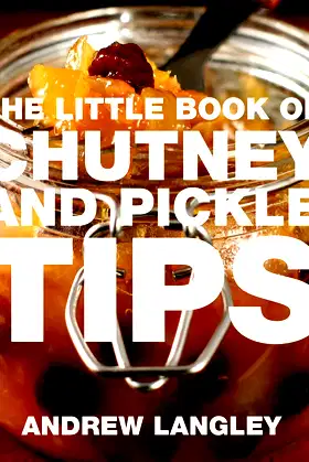 The Little Book of Chutney and Pickle Tips (Little Books of Tips) poster
