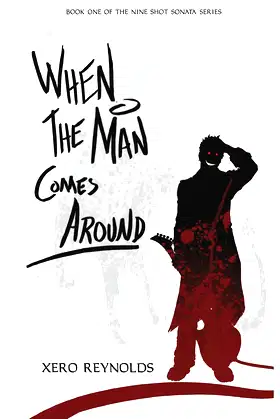 When the Man Comes Around: Book 1 of the Nine Shot Sonata series poster