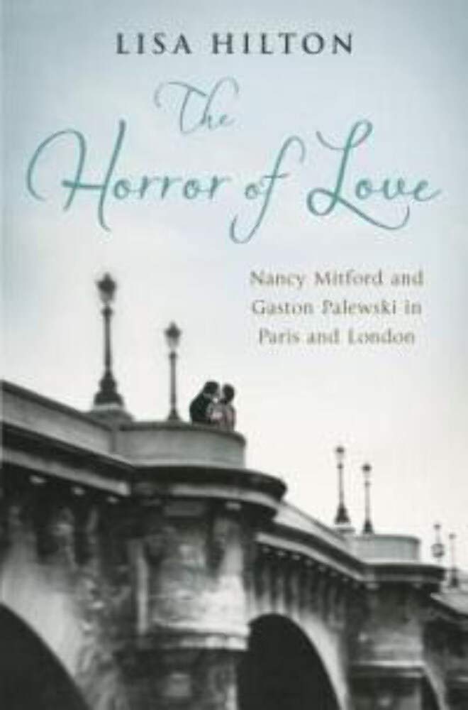 The Horror of Love: Nancy Mitford and Gaston Palewski in Paris and London poster
