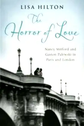 The Horror of Love: Nancy Mitford and Gaston Palewski in Paris and London poster