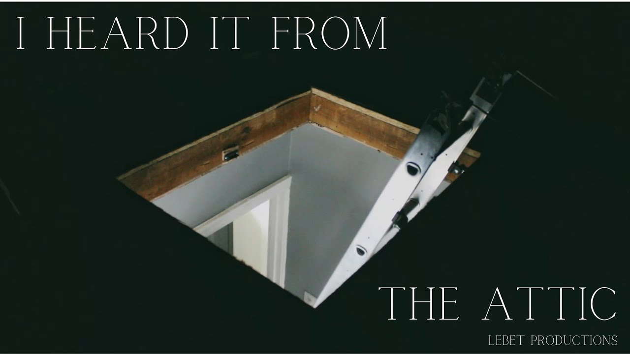 I heard it from the attic - Horror Short Film