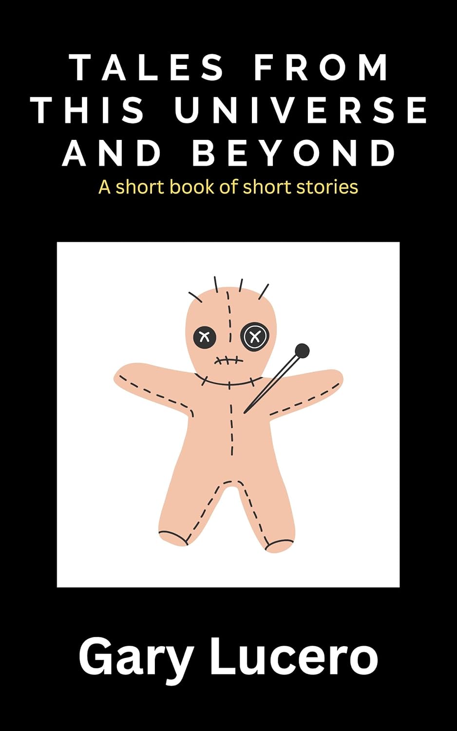 Tales From This Universe and Beyond: A short book of short stories poster