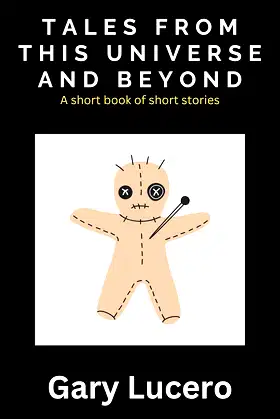 Tales From This Universe and Beyond: A short book of short stories poster