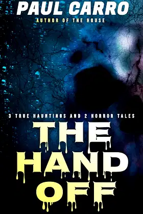 The Hand Off: With Three True Ghost Stories and One Bonus Scary Story poster