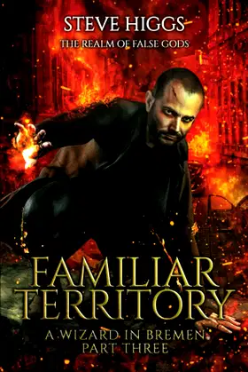 Familiar Territory: A Wizard in Bremen part 3 (The Realm of False Gods) poster