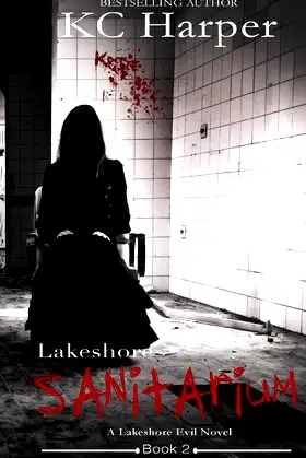 Lakeshore Sanitarium: A Lakeshore Evil Novel poster
