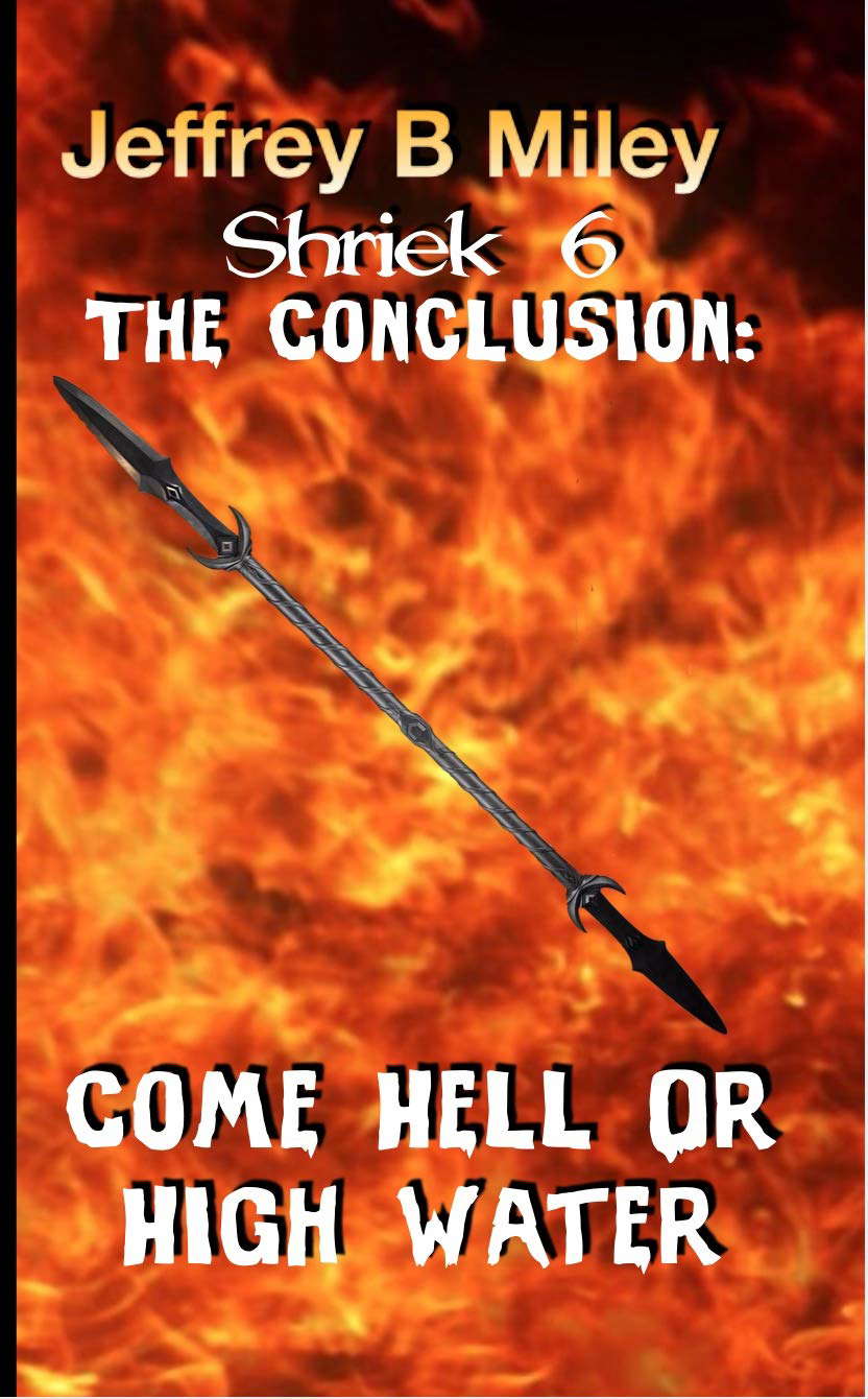 Shriek 6 The Conclusion : Come Hell Or High Water (Revenge In The Woods) poster
