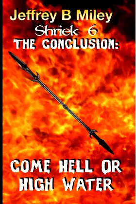 Shriek 6 The Conclusion : Come Hell Or High Water (Revenge In The Woods) poster