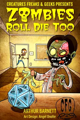 Zombies Roll Die Too: Presented By Creatures Freaks & Geeks poster