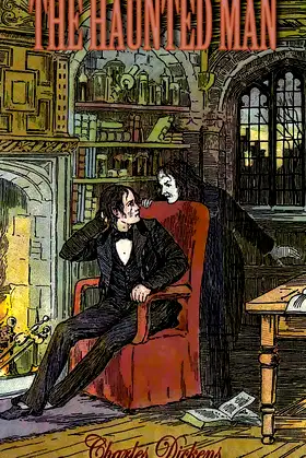 The Haunted Man and the Ghost's Bargain: A Fancy for Christmas-Time poster