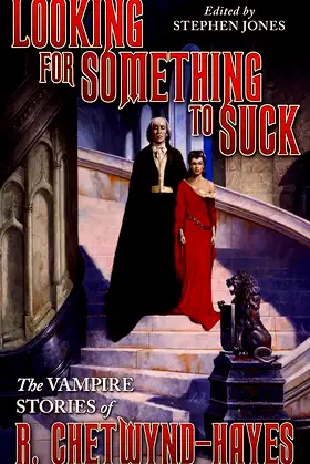 Looking for Something to Suck: The Vampire Stories of R. Chetwynd-Hayes poster